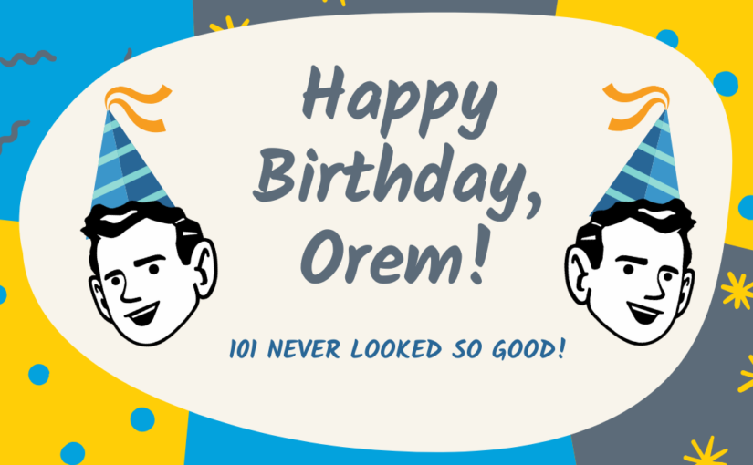 Happy 101 Birthday, Orem!